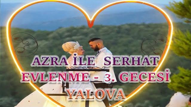 Azra i̇le serhat'in evlenme düğünü 3. gece yalova Azra i̇le serhat'in evlenme düğünü 3. gece yalova