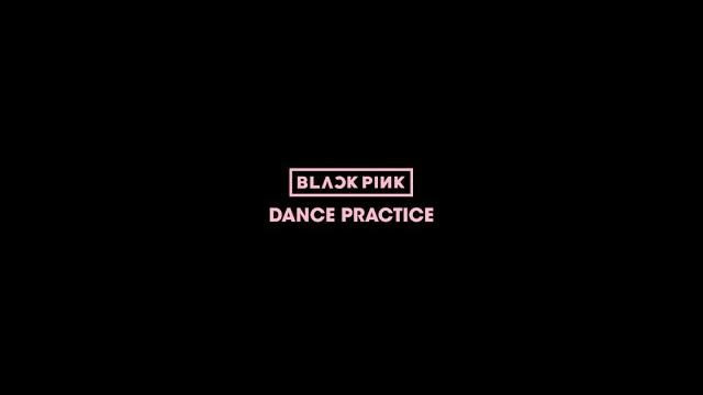 Blackpink - dance practice video Blackpink - dance practice video