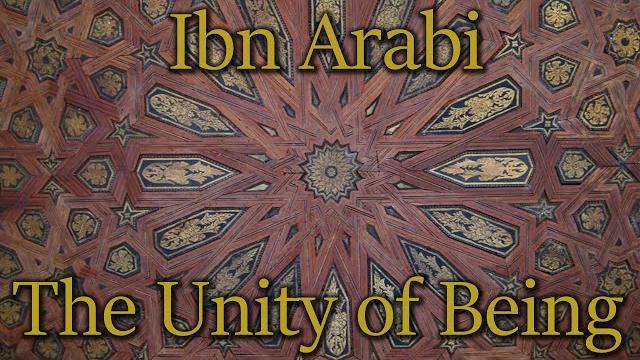 Ibn 'arabi & the unity of being Ibn 'arabi & the unity of being