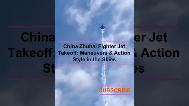 China zhuhai fighter jet takeoff: maneuvers & action style in the skies. #chinesemilitaryaircraft China zhuhai fighter jet takeoff: maneuvers & action style in the skies. #chinesemilitaryaircraft