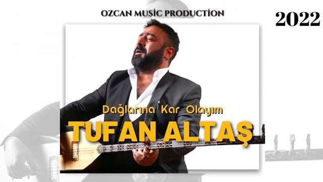 Tufan altaş dağlarına kar olurum yeni albüm 2022 Tufan altaş dağlarına kar olurum yeni albüm 2022