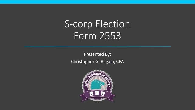 S corp form 2553 election tutorial S corp form 2553 election tutorial