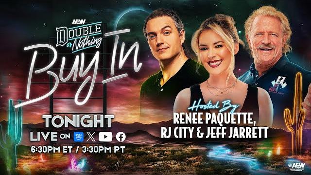 The buy in: aew double or nothing pre show - live, sunday may 25 at 6:30pm et / 3:30pm pt The buy in: aew double or nothing pre show - live, sunday may 25 at 6:30pm et / 3:30pm pt