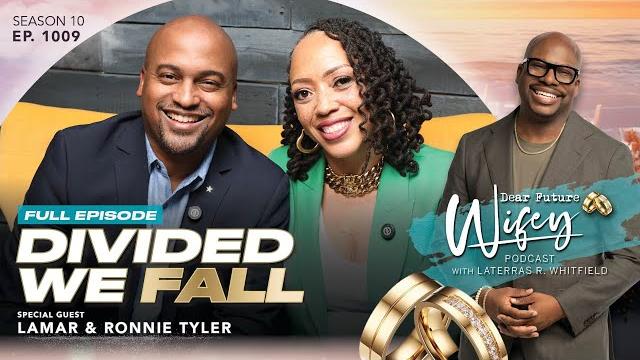 Exposing the #1 threat to black families with lamar & ronnie tyler | dear future wifey | ep. 1009 Exposing the #1 threat to black families with lamar & ronnie tyler | dear future wifey | ep. 1009