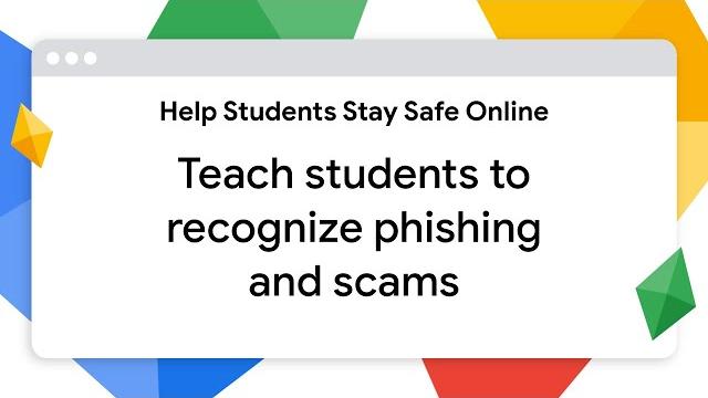 Teach students to recognize phishing and scams Teach students to recognize phishing and scams