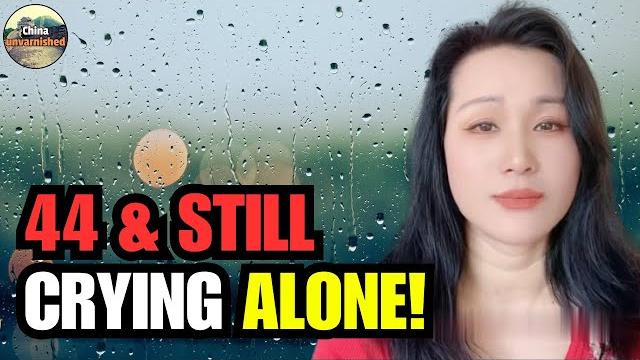 “i’m 44 and still alone.” chinese leftover woman breaks down in tears because of her loneliness “i’m 44 and still alone.” chinese leftover woman breaks down in tears because of her loneliness