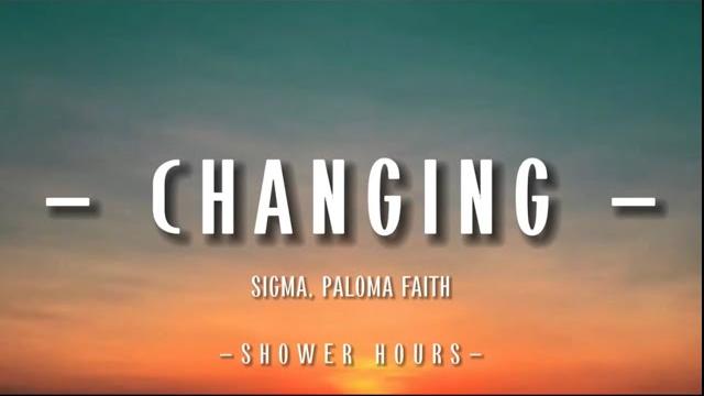 Sigma, paloma faith - changing (lyrics) Sigma, paloma faith - changing (lyrics)