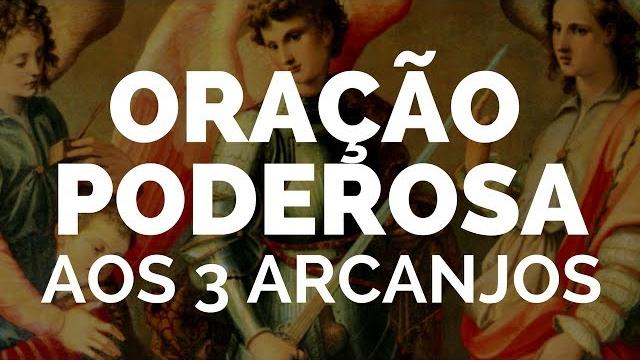 Oração forte e poderosa aos 3 arcanjos Oração forte e poderosa aos 3 arcanjos