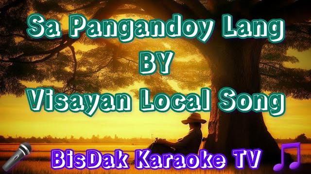 Sa pangandoy lang by visayan local song - hd karaoke Sa pangandoy lang by visayan local song - hd karaoke