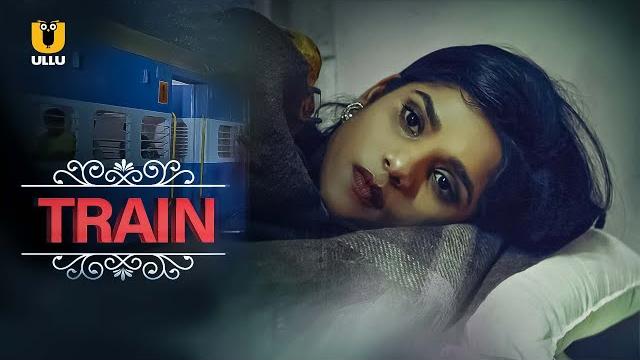 Train | ullu | watch ullu full episode | ullu originals Train | ullu | watch ullu full episode | ullu originals
