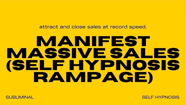 Manifest massive sales (self hypnosis rampage) Manifest massive sales (self hypnosis rampage)