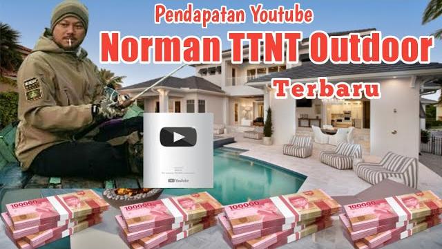 Gaji youtube norman ttnt outdoor terbaru Gaji youtube norman ttnt outdoor terbaru