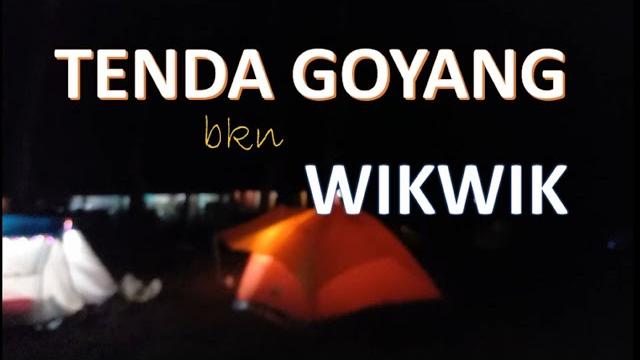 Tenda goyang bkn wikwik Tenda goyang bkn wikwik