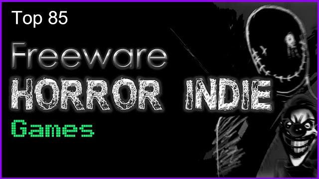 Top 85 - freeware - horror indie games Top 85 - freeware - horror indie games