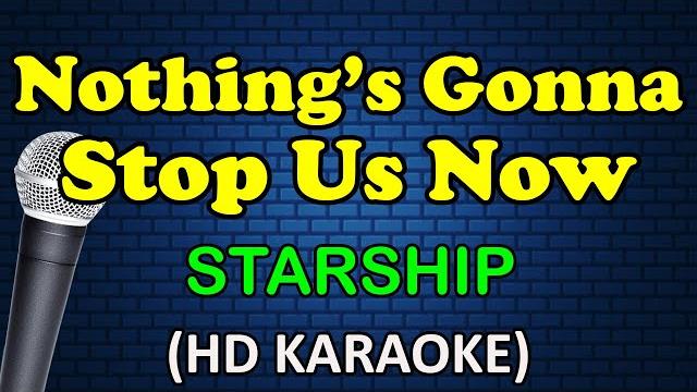 Nothing's gonna stop us now - starship (hd karaoke) Nothing's gonna stop us now - starship (hd karaoke)
