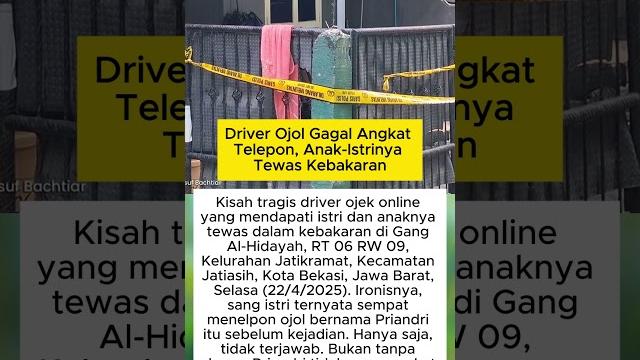 Driver ojol gagal angkat telepon, anak istrinya tewas kebakaran Driver ojol gagal angkat telepon, anak istrinya tewas kebakaran