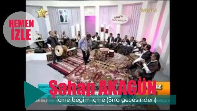 Şahap akagün - i̇çme begim içme (sıra gecesinden) Şahap akagün - i̇çme begim içme (sıra gecesinden)