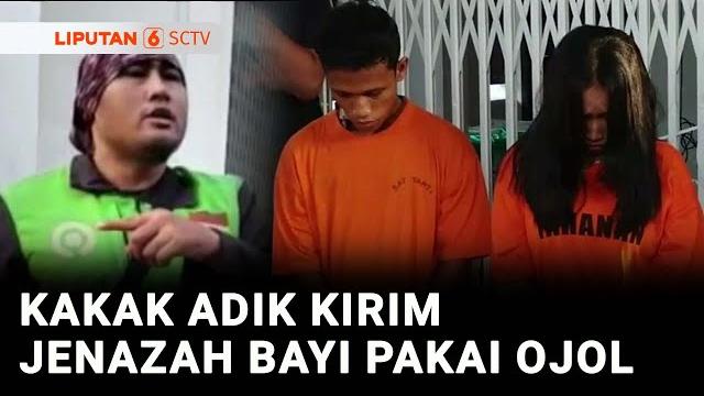 Pengirim jenazah bayi lewat ojol ternyata kakak adik, hasil hubungan sedarah? | liputan 6 Pengirim jenazah bayi lewat ojol ternyata kakak adik, hasil hubungan sedarah? | liputan 6