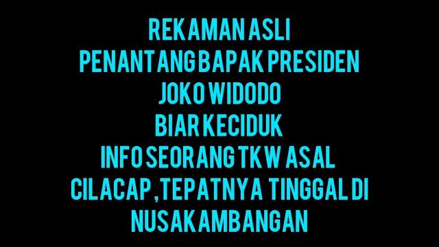 Viralll !!!!rekaman asli seorang tkw asal cilacap menantang presiden jokowi #penantangpresidenjokowi Viralll !!!!rekaman asli seorang tkw asal cilacap menantang presiden jokowi #penantangpresidenjokowi