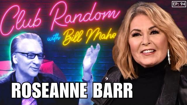 Roseanne barr | club random with bll maher Roseanne barr | club random with bll maher