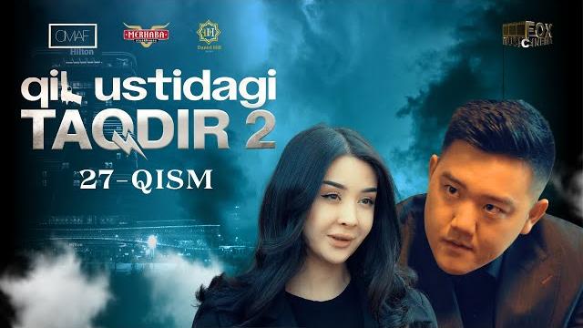 Qil ustidagi taqdir 2 - mavsum 27 - qism (milliy serial) | қил устидаги тақдир 2 - мавсум 27 - қисм Qil ustidagi taqdir 2 - mavsum 27 - qism (milliy serial) | қил устидаги тақдир 2 - мавсум 27 - қисм