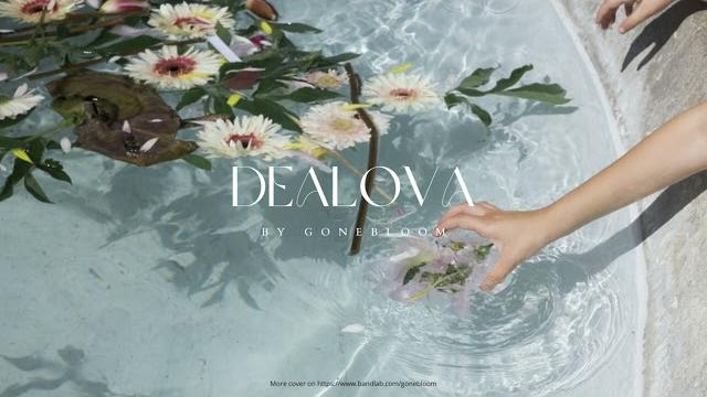 Once - dealova (cover by @gonebloom) Once - dealova (cover by @gonebloom)