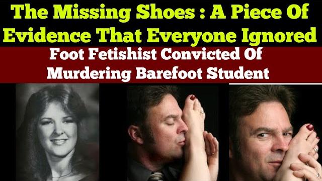 Foot fetishist convicted of m*urdering barefoot student | deborah wilson | chris true crime diaries Foot fetishist convicted of m*urdering barefoot student | deborah wilson | chris true crime diaries
