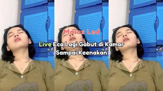 Live eca lagi gabut di kamar sampai keenakan Live eca lagi gabut di kamar sampai keenakan