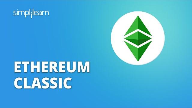 Ethereum classic | ethereum classic explained | ethereum tutorial for beginners | simplilearn Ethereum classic | ethereum classic explained | ethereum tutorial for beginners | simplilearn