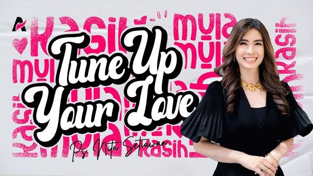 Tune up your love - ps. nita setiawan Tune up your love - ps. nita setiawan