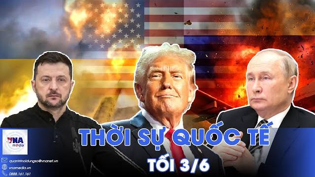 Thời sự quốc tế tối 3/6.tổng thống 3 nước nga-mỹ-ukraine dự đàm phán vòng 3? houthi tấn công israel Thời sự quốc tế tối 3/6.tổng thống 3 nước nga-mỹ-ukraine dự đàm phán vòng 3? houthi tấn công israel