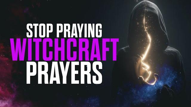 If you’re praying like this, stop! (it’s witchcraft) If you’re praying like this, stop! (it’s witchcraft)