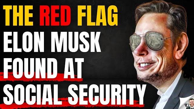 Red flag elon musk found with social security benefits Red flag elon musk found with social security benefits