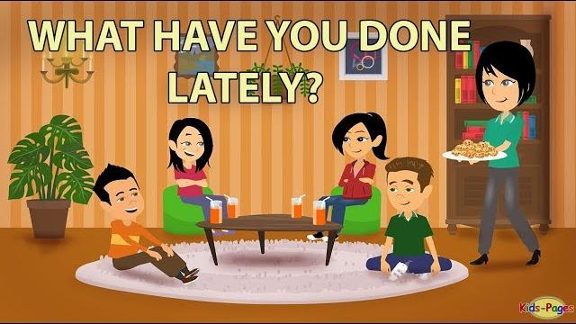 What have you done lately? present perfect tense What have you done lately? present perfect tense