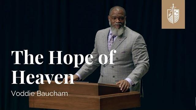 The hope of heaven | voddie baucham The hope of heaven | voddie baucham
