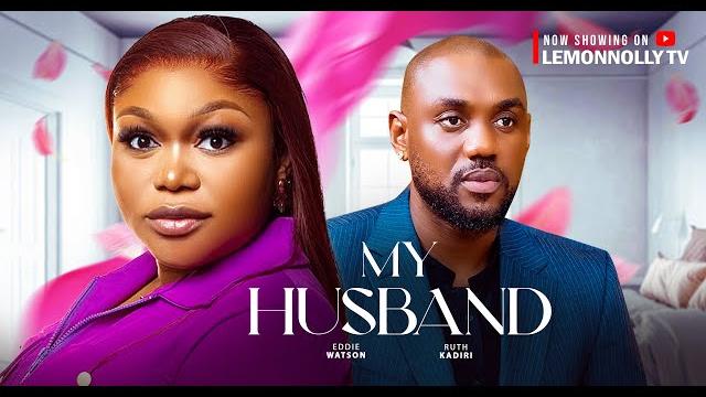 My husband - ruth kadiri, eddie watson (latest nollywood movie 2025) My husband - ruth kadiri, eddie watson (latest nollywood movie 2025)