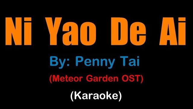 Ni yao de ai - penny tai , meteor garden ost (karaoke version) Ni yao de ai - penny tai , meteor garden ost (karaoke version)