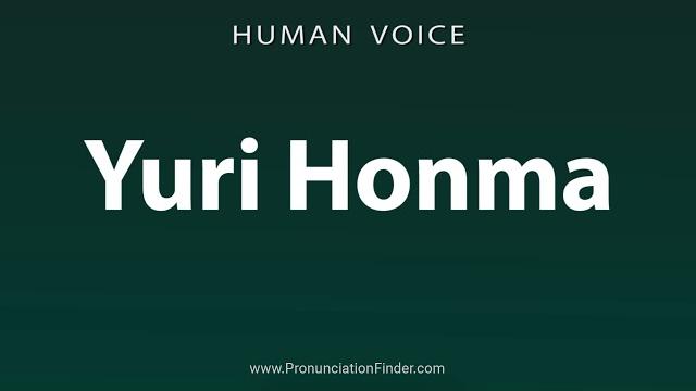 How to pronounce yuri honma How to pronounce yuri honma