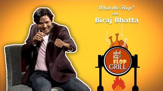 Biraj bhatta | actor | what the flop | 09 may 2019 Biraj bhatta | actor | what the flop | 09 may 2019