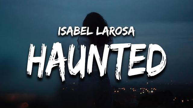 Isabel larosa - haunted (lyrics) “i’m haunted” Isabel larosa - haunted (lyrics) “i’m haunted”