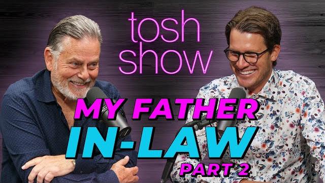 My father-in-law, part 2 - greg hallam | tosh show My father-in-law, part 2 - greg hallam | tosh show