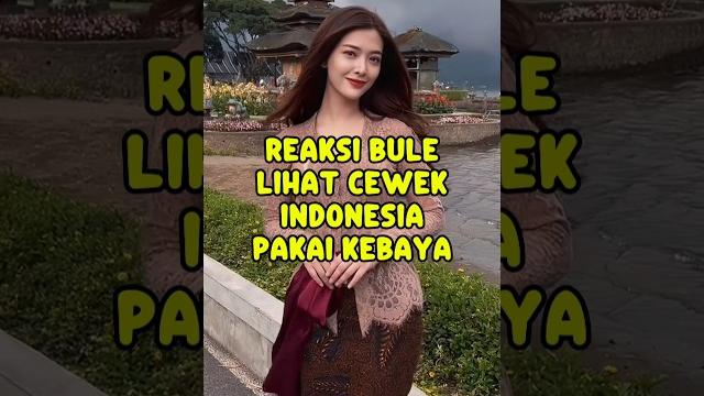 Reaksi bule lihat cewek indonesia pakai kebaya‼️ Reaksi bule lihat cewek indonesia pakai kebaya‼️
