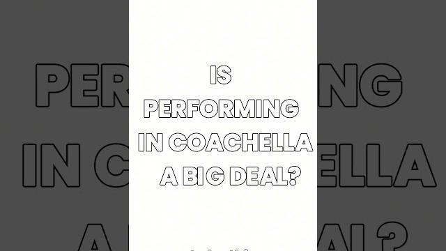 Is performing in #coachella a big deal? Is performing in #coachella a big deal?