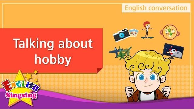 2. talking about hobby (english dialogue) - educational video for kids - role-play conversation 2. talking about hobby (english dialogue) - educational video for kids - role-play conversation