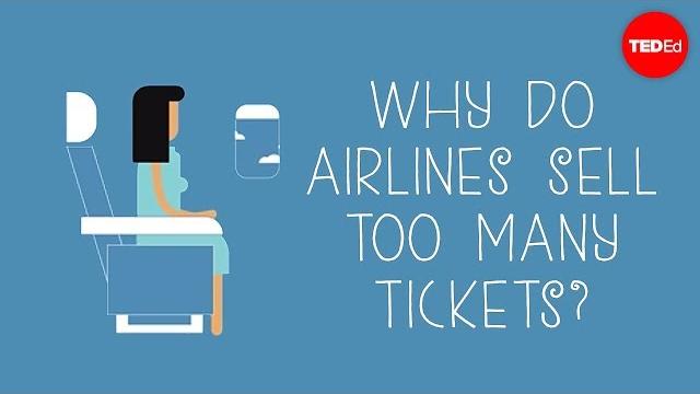 Why do airlines sell too many tickets? - nina klietsch Why do airlines sell too many tickets? - nina klietsch