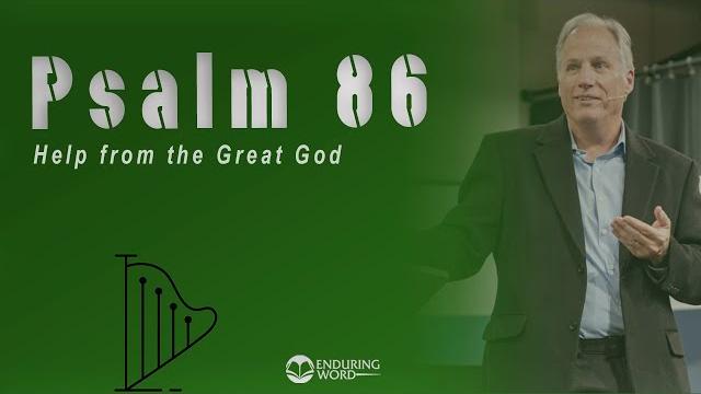 Psalm 86 - help from the great god Psalm 86 - help from the great god