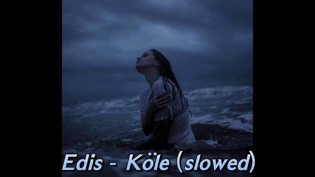 Edis - köle (slowed) Edis - köle (slowed)
