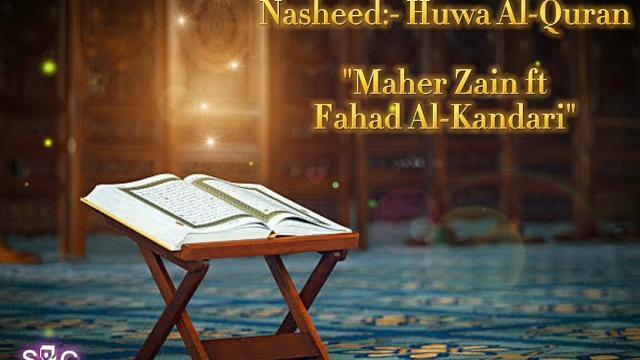 "huwa al- quran" -maher zain ft fahad al- kandari "huwa al- quran" -maher zain ft fahad al- kandari
