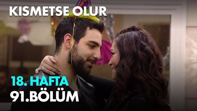 Kısmetse olur 18. hafta 91. bölüm - full bölüm Kısmetse olur 18. hafta 91. bölüm - full bölüm