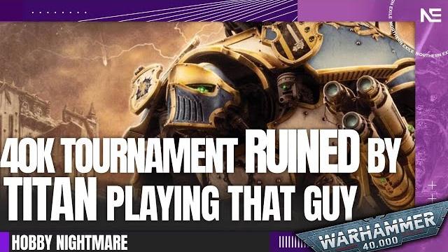40k tournament ruined by raging titan that guy! 40k tournament ruined by raging titan that guy!